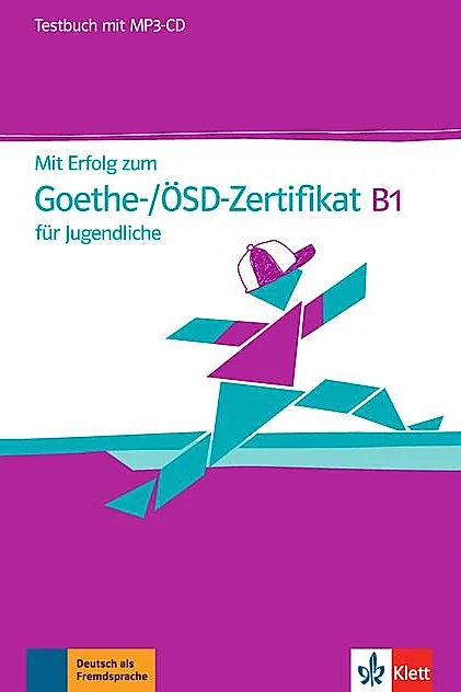 Mit Erfolg zum Goethe-/ÖSD-Zertifikat B1 für Jugendliche
