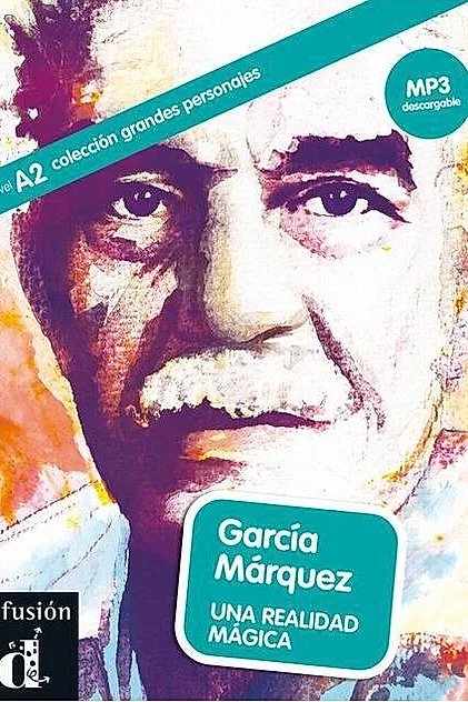 García Márquez. Una realidad mágica + MP3 descargable (A2)