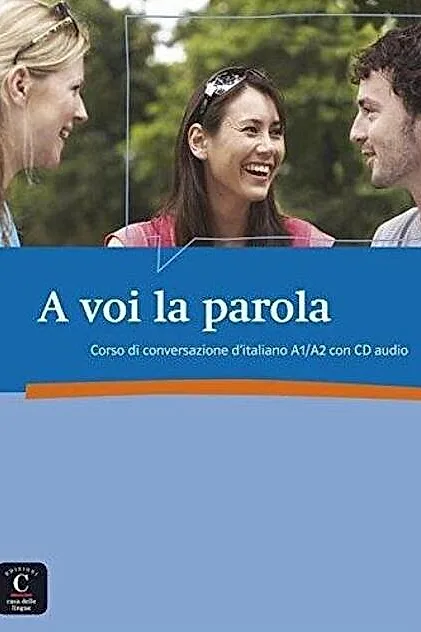 A voi la parola : Corso di conversazione d'italiano A1/A2 (1CD audio)