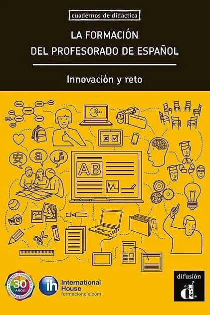 La formación del profesorado de español. Innovación y reto (A1-C1)