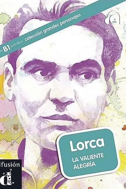 Lorca. La valiente alegría