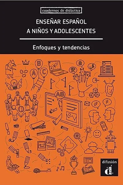 Enseñar español a niños y adolescentes. Enfoques y tendencias