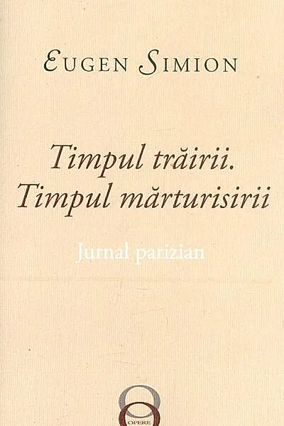 Timpul trăirii. Timpul mărturisirii. Jurnal parizian
