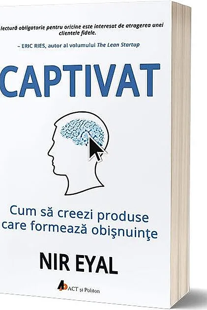 Captivat: Cum să creezi produse care formează obișnuințe