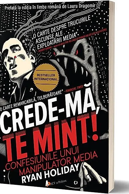 Crede-mă, te mint! Confesiunile unui manipulator media