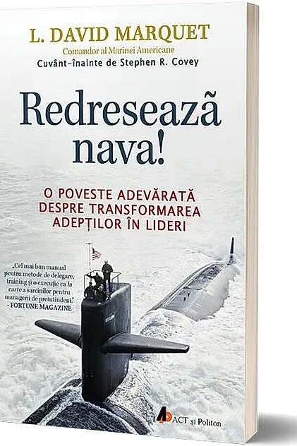 Redresează nava! O poveste adevărată despre transformarea adepților în lideri