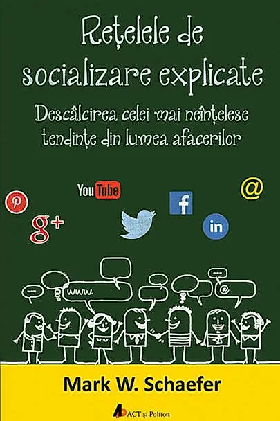 Rețelele de socializare explicate. Descâlcirea celei mai neînțelese tendințe din lumea afacerilor
