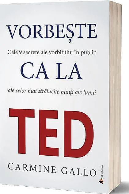 Vorbește ca la TED. Cele 9 secrete ale vorbitului în public ale celor mai strălucite minți ale lumii