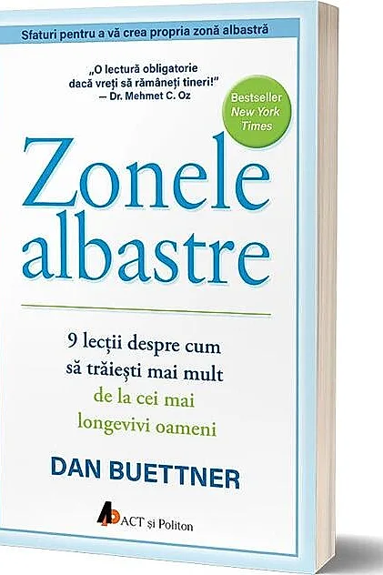 Zonele albastre. 9 lecții despre cum să trăiești mai mult de la cei mai longevivi oameni