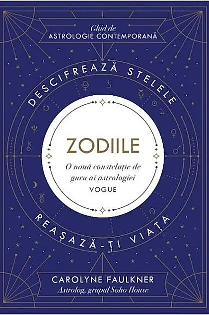Zodiile. Descifrează stelele. Reașază-ți viața