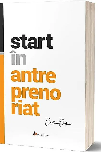 Start în antreprenoriat. Călătoria antreprenorului de la a ști la a avea înspre a deveni