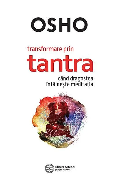 Transformare prin tantra când dragostea întâlnește meditația