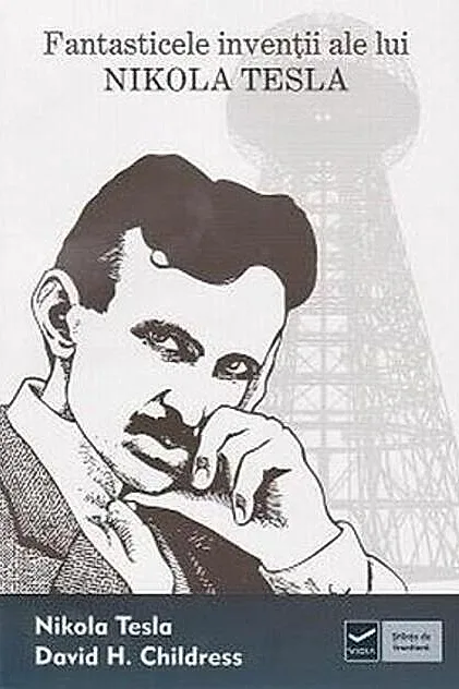 Fantasticele invenţii ale lui Nikola Tesla