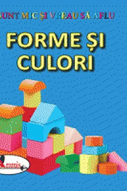 Forme si culori. Sunt mic și vreau să aflu