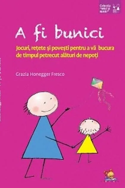 A fi bunici. Jocuri, rețete și povești pentru a vă bucura de timpul petrecut alături de nepoți