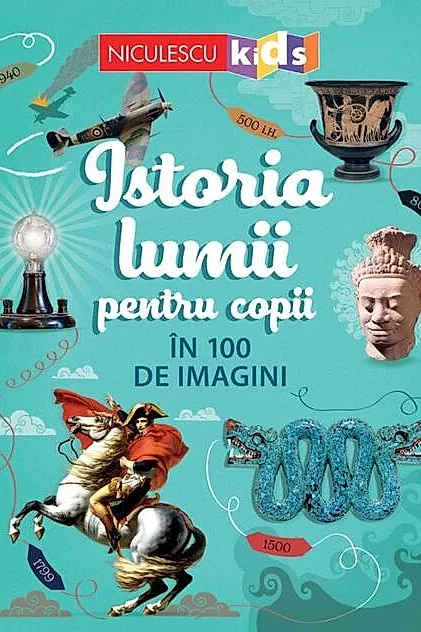Istoria lumii pentru copii în 100 de imagini