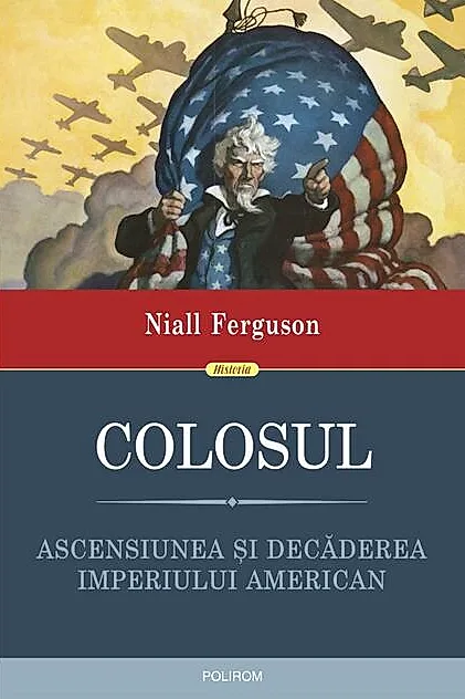 Colosul. Ascensiunea și decăderea imperiului american