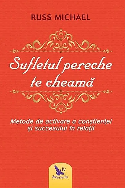Sufletul pereche te cheamă. metode de activare a conştienţei şi succesului în relaţii