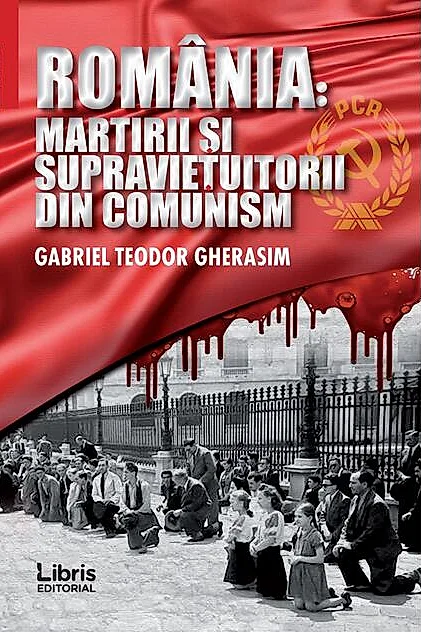 România. Martirii și supraviețuitorii din comunism