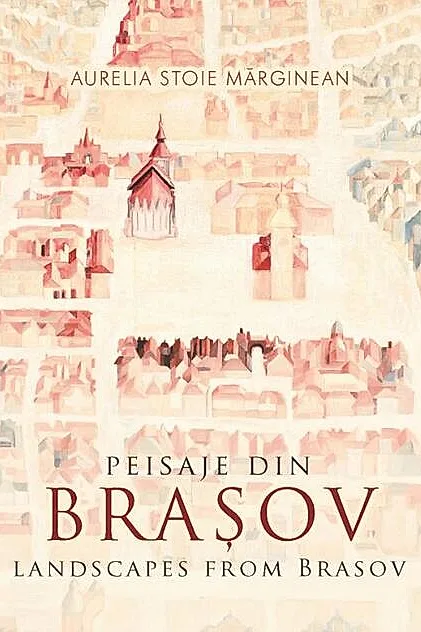 Peisaje din Brașov / Landscapes from Brasov (bilingv)
