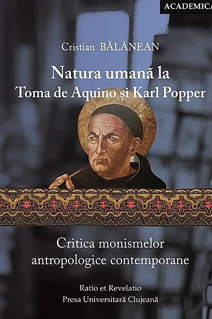 Natura umană la Toma de Aquino și Karl Popper. Critica monismelor antropologice contemporane
