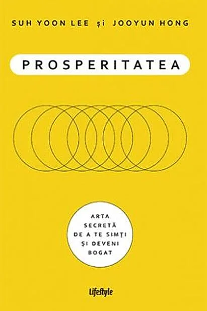 Prosperitatea. Cum să te îmbogățești și să te simți bogat