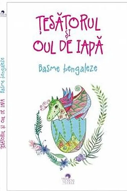 Țesătorul și oul de iapă. Basme bengaleze