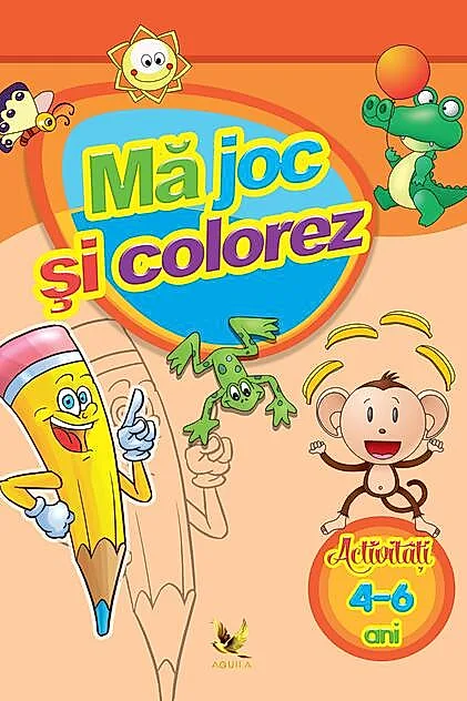 Mă joc și colorez. Activități (4-6 ani)