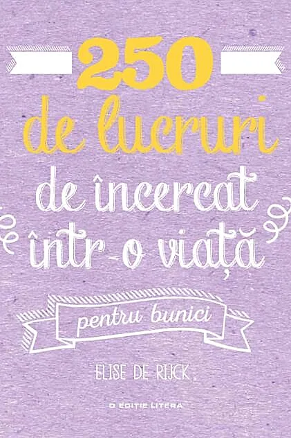 250 de lucruri de încercat într-o viață - pentru bunici