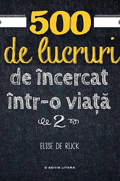 500 de lucruri de încercat într-o viață (Vol. 2)
