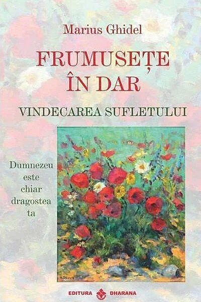 Frumusețe în dar. Vindecarea sufletului