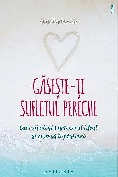 Găsește-ți sufletul pereche. Cum să alegi partenerul ideal și cum să îl păstrezi
