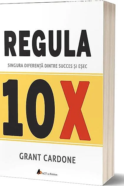 Regula 10X. Singura diferență dintre succes și eșec