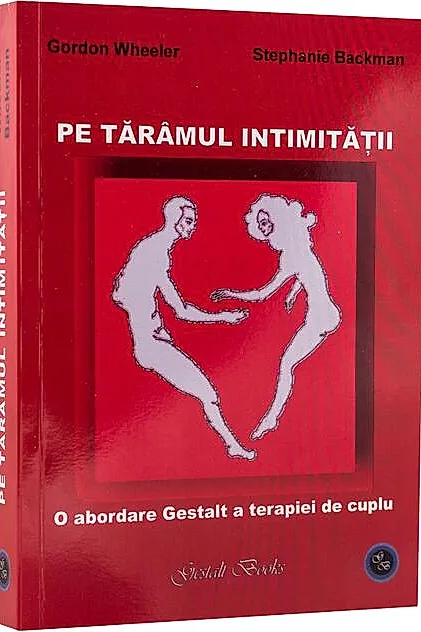 Pe tărâmul intimității. O abordare Gestalt a terapiei de cuplu