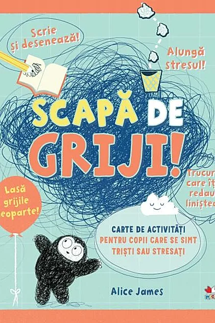 Scapă de griji! Carte de activități pentru copii care se simt triști sau stresați