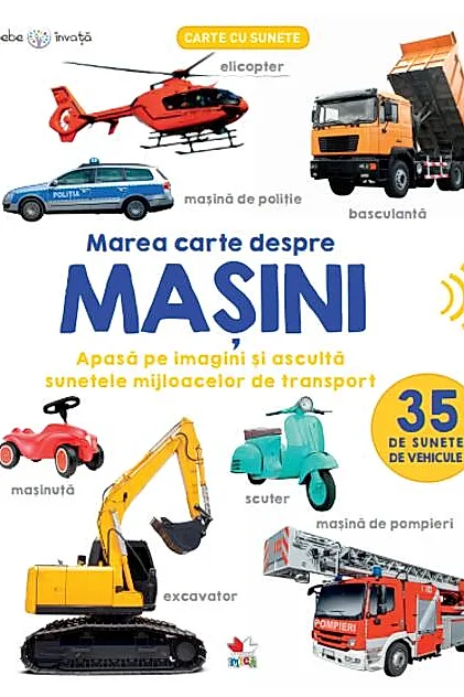 Bebe învață. Marea carte despre mașini. 35 de sunete de vehicule