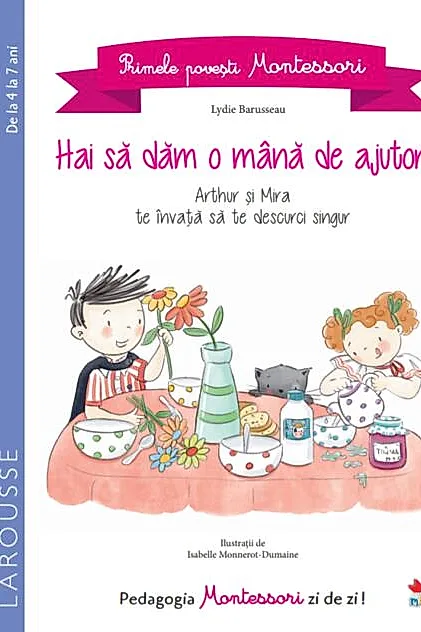 Primele povești Montessori. Hai să dăm o mână de ajutor! (4-7 ani)