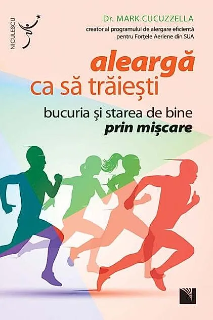 Aleargă ca să trăieşti. Bucuria şi starea de bine prin mişcare
