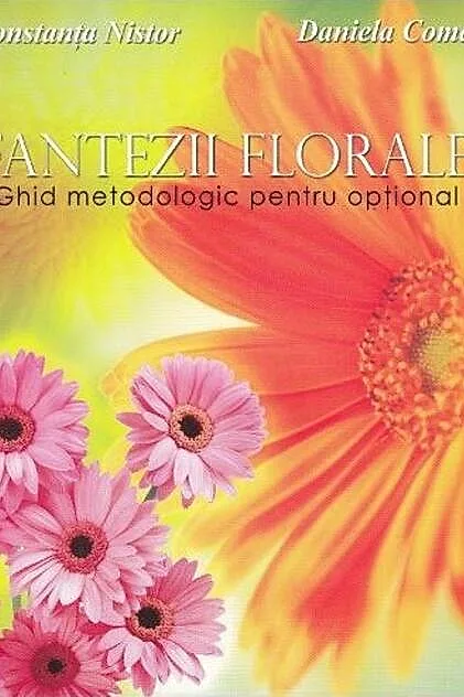 Fantezii florale. Ghid metodologic pentru opțional