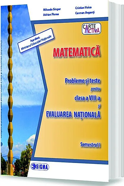Matematică. Probleme și teste pentru clasa a VIII-a și Evaluarea Națională. Semestrul I