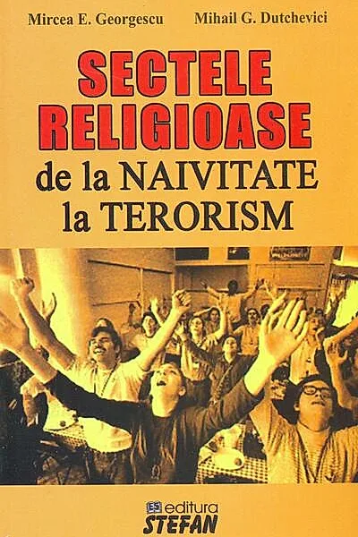 Sectele religioase. De la naivitate la terorism
