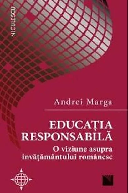 Educația responsabilă. O viziune asupra învățământului românesc