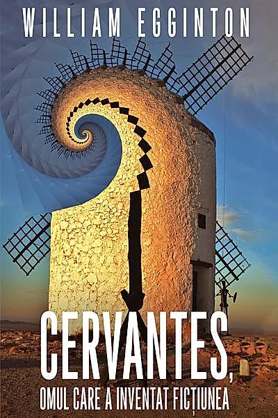Cervantes, omul care a inventat ficțiunea