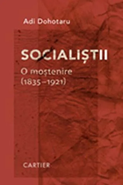 Socialiștii. O moștenire (1835-1921)