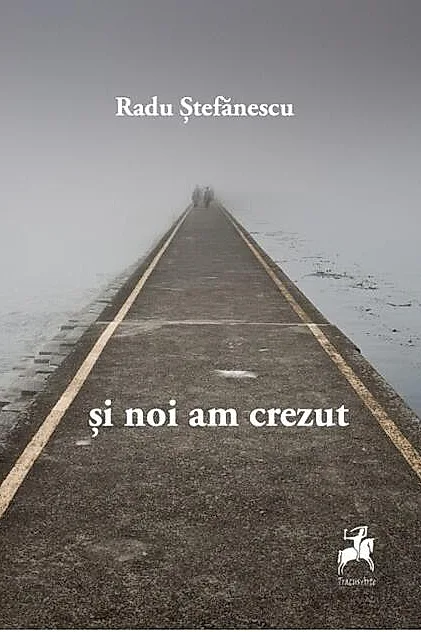 Și noi am crezut