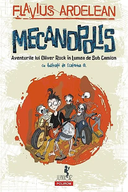 Mecanopolis. Aventurile lui Oliver Rock în Lumea de Sub Camion