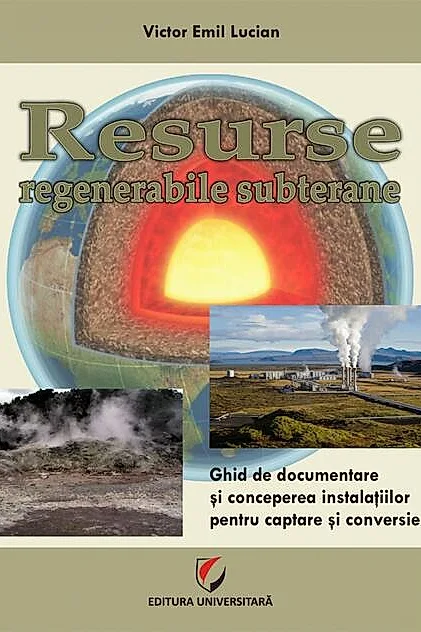 Resurse regenerabile subterane. Ghid de documentare și concepere a instalațiilor pentru captare și conversie
