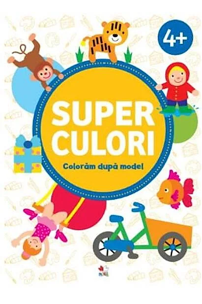 Superculori. Colorăm după model 4+ Vol.2