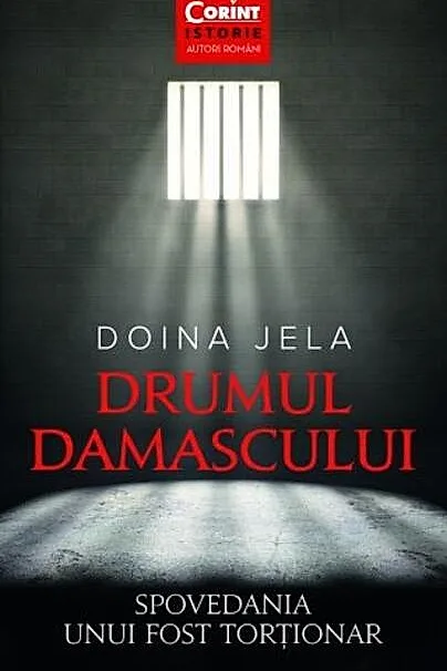 Drumul Damascului. Spovedania unui fost torționar