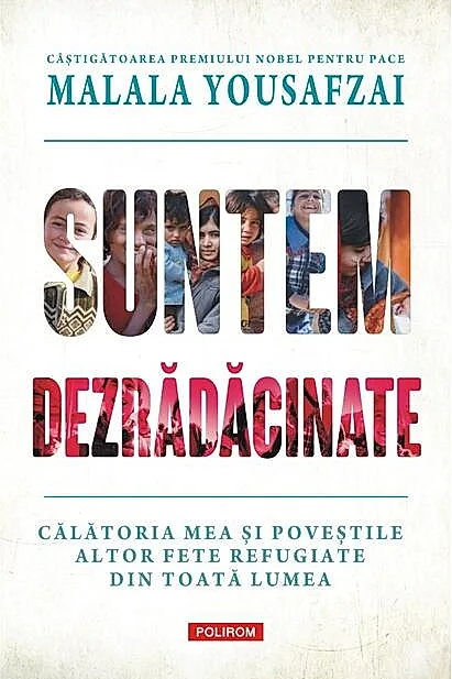 Suntem dezrădăcinate. Călătoria mea şi poveştile altor fete refugiate din toată lumea